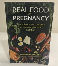 Real Food for Pregnancy The Science Optimal Parental Nutrition by Lily Nichols