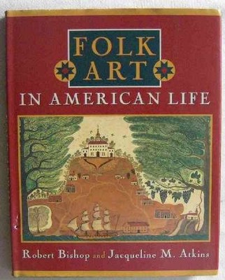 Folk Art in American Life - Hardcover, by Bishop Robert; Atkins - Very Good b