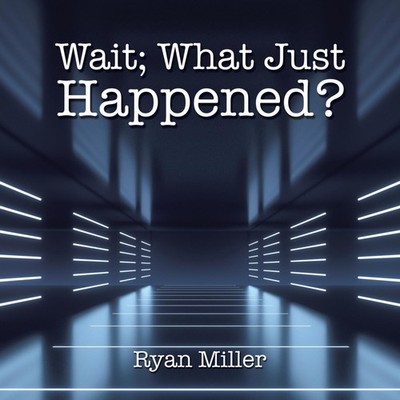 Wait What Just Happened? Ryan Miller Paperback Author Solutions I