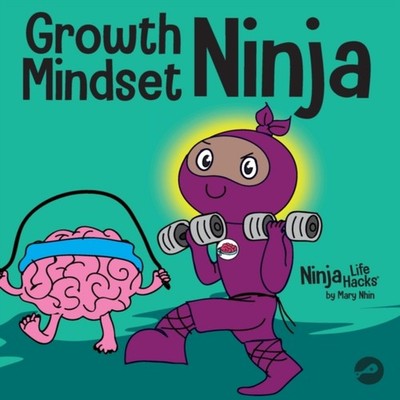 Growth Mindset Ninja A Children's Book About the Power of Yet Mar
