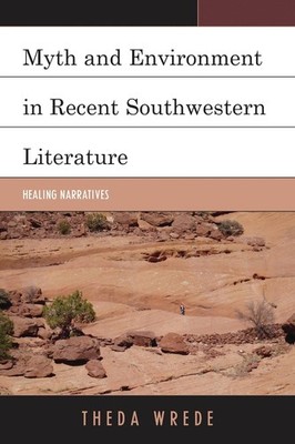Myth and Environment in Recent Southwestern Literature: Healing Narratives by Th