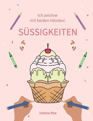 Ich zeichne mit beiden Hnden! SSSIGKEITEN: Ein kreativer Weg, um die Geschicklic
