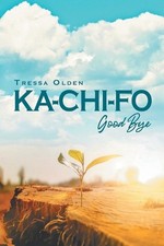 Ka-Chi-Fo: Good Bye by Tressa Olden Paperback Book