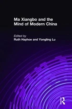 Ma Xiangbo and the Mind of Modern China: A Study of the Ontario Institute for St