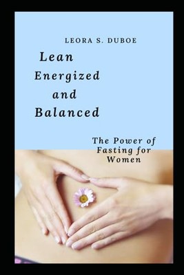 Duboe - Lean Energized and Balanced  The Power of Fasting for Women.  - X555z