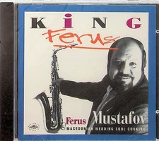 Ferus Mustafov -King Ferus: Macedonian Wedding Soul Cooking CD -NEW (Gypsy Sax) 