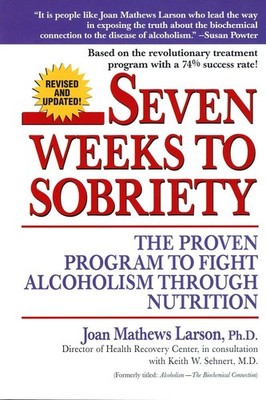 Seven Weeks to Sobriety: The Proven Program to Fight Alcoholism through Nutr...