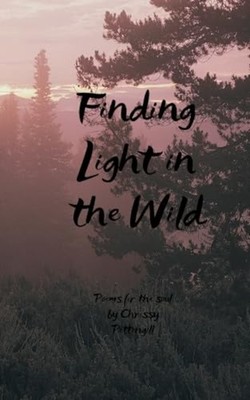 Finding Light in the Wild Poems for the Soul - Trade Paperback NEW Chrissy Pette