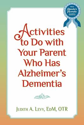 Activities to do with Your Parent who has Alzheimer's Dementia, Levy EdM OTR, Ju