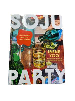 Soju Party: How to Drink (and Eat!) Like a Korean: A Cookbook