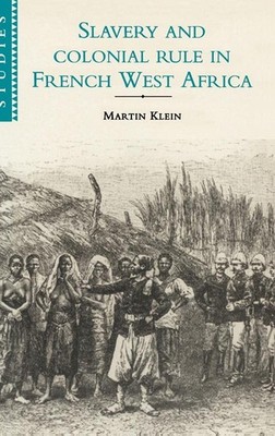 Slavery and Colonial Rule in French West Africa (African Studies, Series Num...