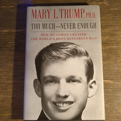 Too Much and Never Enough : How My Family Created the World's Most Dangerous Man