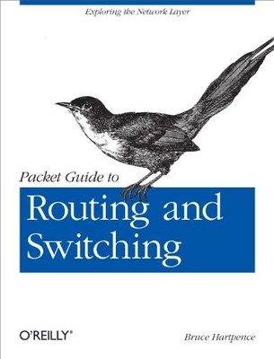 Packet Guide to Routing and Switching: Exploring the Network Layer by