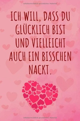 Ich will, dass du glücklich bist und vielleicht auch ein bisschen nackt Linie...