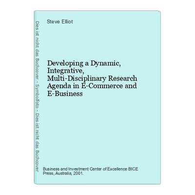 Developing a Dynamic, Integrative, Multi-Disciplinary Research Agenda in E-Comme