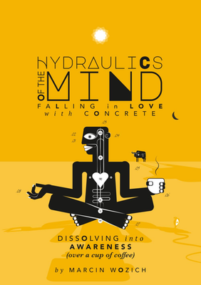#ad Hydraulics of the Mind — Falling in Love with Concrete: Dissolving into Awarenes $17.68