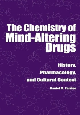 THE CHEMISTRY OF MIND-ALTERING DRUGS: HISTORY, By Daniel M. Perrine *Excellent*