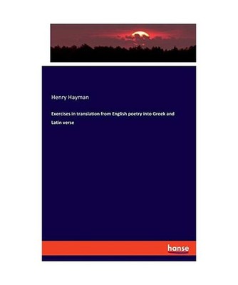 Exercises in translation from English poetry into Greek and Latin verse, Hayman,