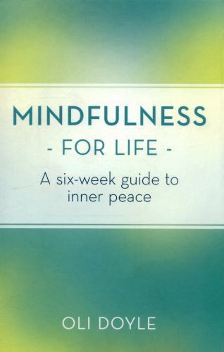 Mindfulness for Life: A Six-Week Guide to Inner Peace by 9781409160663