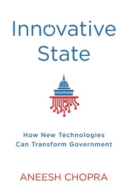 Innovative State: How New Technologies Can Transform Government