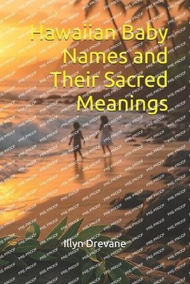 Hawaiian Baby Names and Their Sacred Meanings by Illyn Drevane Paperback Book