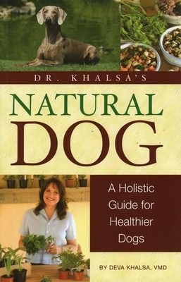 Dr. Khalsa's Natural Dog: A Holistic G..., Khalsa, Deva