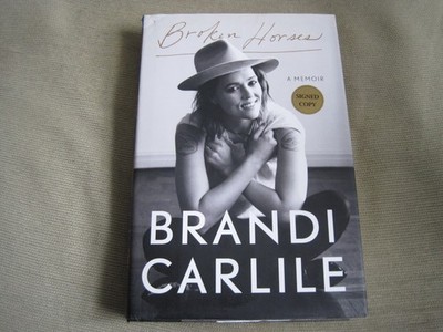 BRANDI CARLILE SIGNED - BROKEN HORSES A MEMOIR First Hardcover Edition IMPERFECT