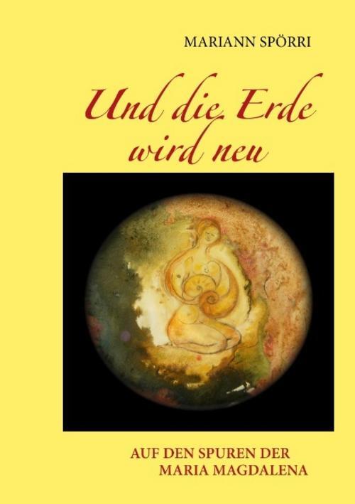 Thumbnail - Und Die Erde Wird Neu Mariann Spörri 9783839174630