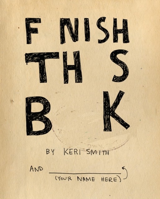 Finish This Book by Keri Smith (Paperback Book)