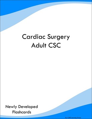 Cardiac Surgery Adult CSC Study Guide Prep Flashcards