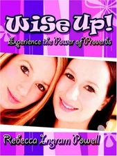 WISE UP! EXPERIENCE THE POWER OF PROVERBS By Rebecca Ingram Powell **Mint**