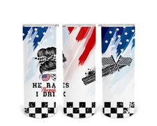 He Races Therefore I Drink 20oz Tumbler 0083