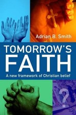 Adrian Smith Tomorrow`s Faith – A New Framework for Chri (Paperback) (UK IMPORT)