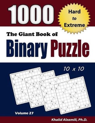 The Giant Book of Binary Puzzle: 1000 Hard to Extreme (10x10) Puzzles by Khalid 