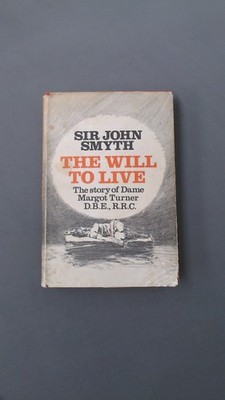 The Will to Live: Story of Dame Margot Turner, Smyth, Sir John, C