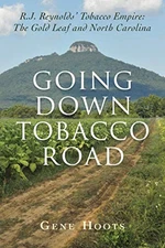 Going Down Tobacco Road: R. J. Reynolds' Tobacco Empire: The Gold Leaf and Nort