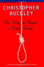 No Way to Treat a First Lady: A Novel, Buckley, Christo