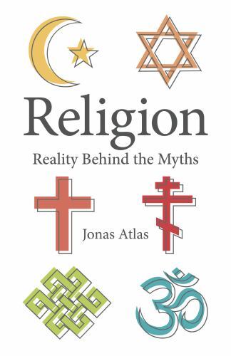 Religion : Reality Behind the Myths by Jonas Atlas (2023, Trade Paperback)