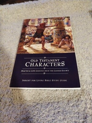 Old Testament Characters : Practical Life Lessons from the Lesser Known...