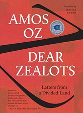 Dear Zealots: Letters from a Divided Land by Oz, Amos