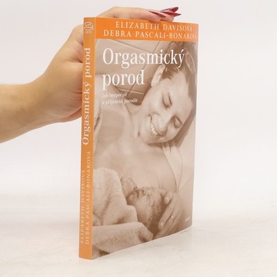 Orgasmický porod: Jak bezpečně a příjemně porodit  |  Elizabeth Davis