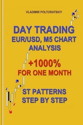 Day Trading EUR/USD, M5 Chart Analysis +1000% for One Month ST Patterns Step by
