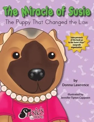 The Miracle of Susie the Puppy That Changed the Law Donna Smith Lawrence Buch