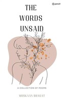 The Words Unsaid | A Collection Of Poems | Muskaan Bhagat | Taschenbuch | 2023