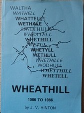 From Waltha to Wheathill  1086 - 1986  by J.V. Hinton 1st Edition  