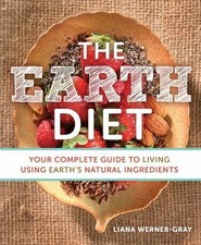 The Earth Diet: Your Complete Guide to Living Using Earth's Natural Ingredients,