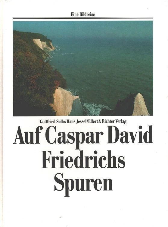 Auf Caspar David Friedrichs Spuren. / Eine Bildreise Sello, Gottfried und Hans J - Bild 1 von 1
