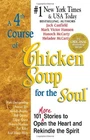 A Fourth Course of Chicken Soup for the Soul: 101 Stories to Open the Heart and