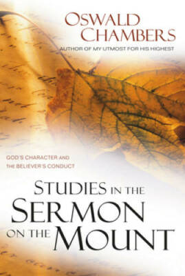 Studies in the Sermon on the Mount: God's Character and the Believer's Co - GOOD