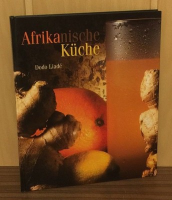Afrikanische Küche. Liadé, Dodo (Verfasser):